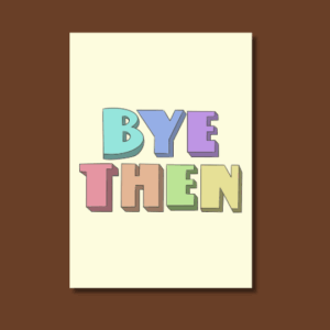 Plantable Postcard- Bye Then